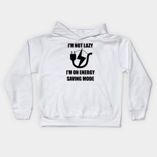 I'm Not Lazy I'm On Energy Saving Mode Kids Hoodie